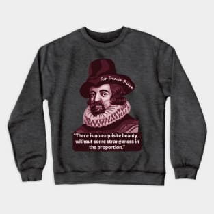 Francis Bacon Portrait and Quote Crewneck Sweatshirt